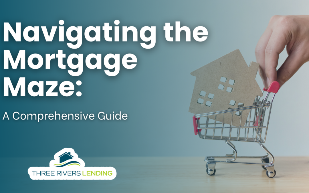Navigating the Mortgage Maze: A Comprehensive Guide